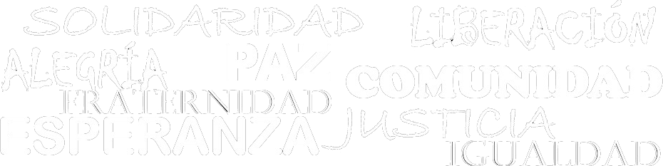 Solidaridad, Liberación, Alegría, Paz, Comunidad, Fraternizad, Esperanza, Justicia, Igualdad